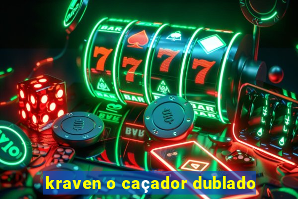 kraven o caçador dublado